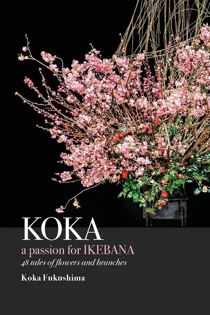 KOKA. A Passion for Ikebana - Paperback