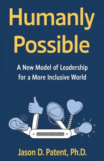 Humanly Possible: A New Model of Leadership for a More Inclusive World - Paperback