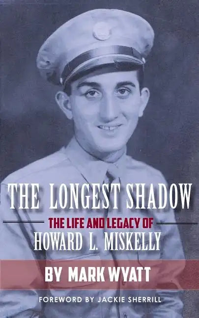 The Longest Shadow: The Life and Legacy of Howard L. Miskelly - Paperback