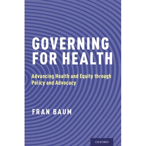 Governing for Health: Advancing Health and Equity Through Policy and Advocacy - Paperback