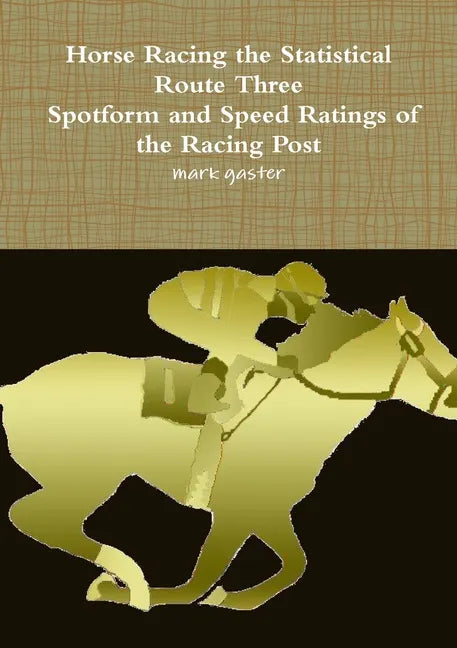 Horse Racing Statistical Route Three - Spotform and Speed Ratings of the Racing Post - Paperback
