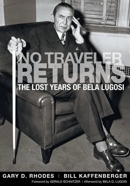 No Traveler Returns: The Lost Years of Bela Lugosi - Paperback
