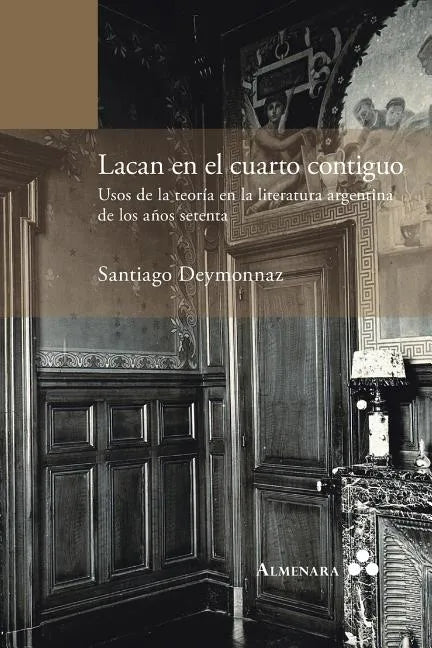 Lacan en el cuarto contiguo. Usos de la teoría en la literatura argentina de los años setenta - Paperback