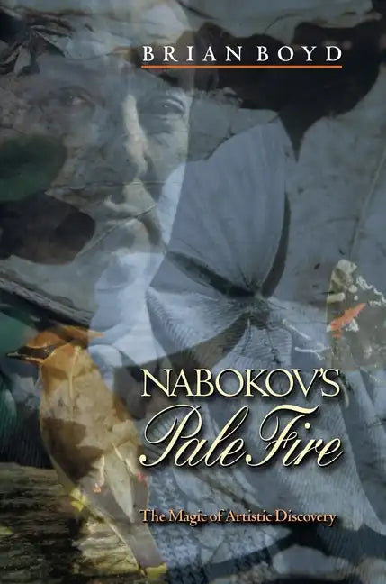 Nabokov's Pale Fire: The Magic of Artistic Discovery - Paperback