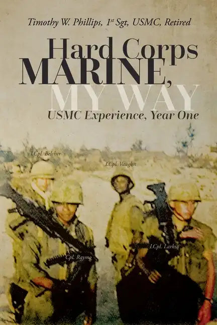 Hard Corps Marine, My Way: USMC Experience, Year One - Paperback