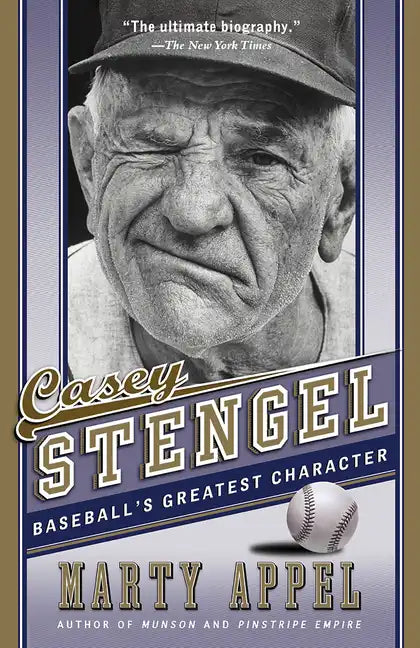 Casey Stengel: Baseball's Greatest Character - Paperback
