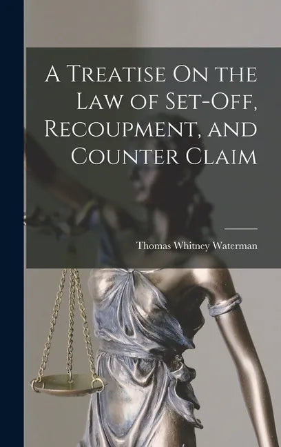 A Treatise On the Law of Set-Off, Recoupment, and Counter Claim - Hardcover
