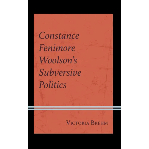 Constance Fenimore Woolson's Subversive Politics - Hardcover