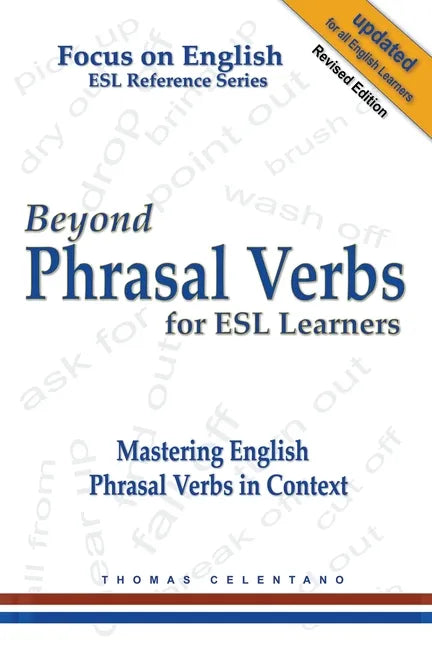 Beyond Phrasal Verbs for ESL Learners: Mastering English Phrasal Verbs in Context - Paperback