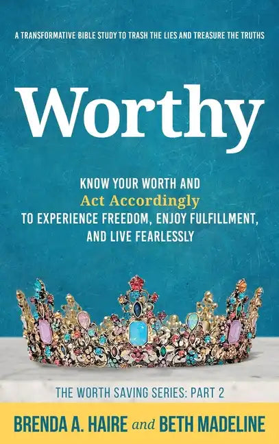 Worthy: Know Your Worth and Act Accordingly to Experience Freedom, Enjoy Fulfillment, and Live Fearlessly - Hardcover