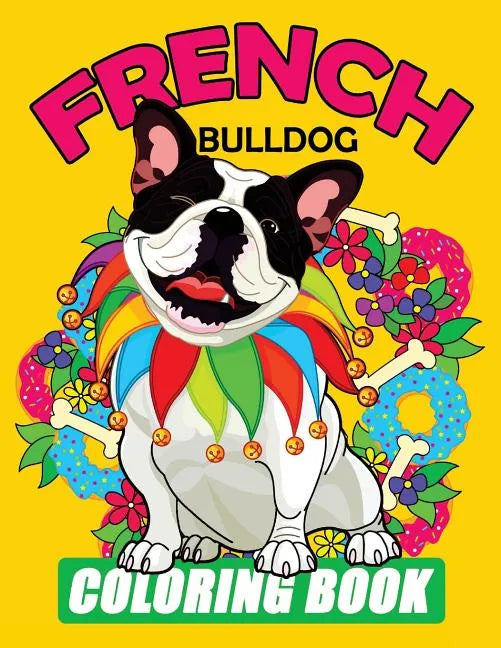 French Bulldog Coloring Book: Dog Coloring Book for Adults - Paperback