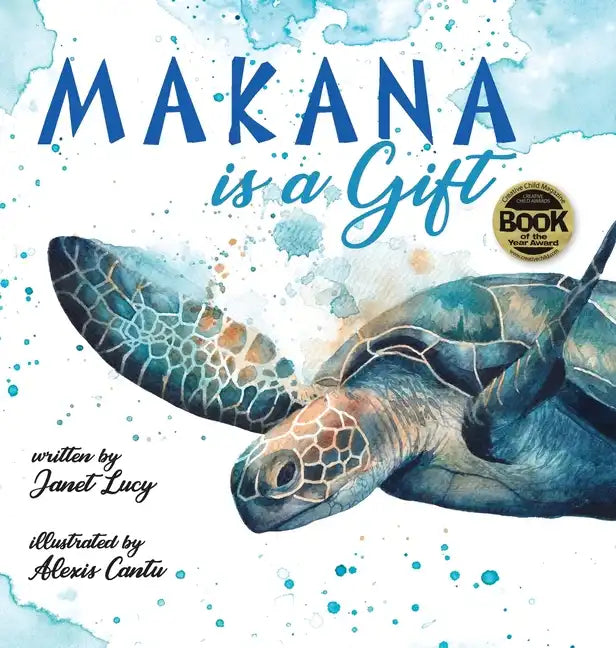 MAKANA is a Gift: A Little Green Sea Turtle's Quest for Identity and Purpose - Hardcover