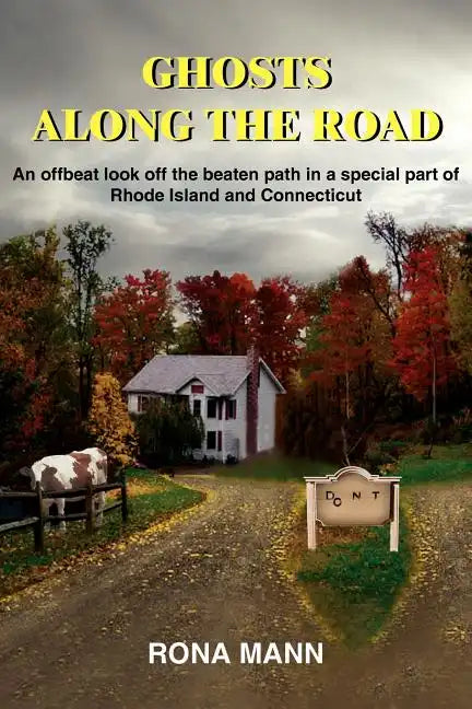 Ghosts Along the Road: An offbeat look off the beaten path in a special part of Rhode Island and Connecticut - Paperback