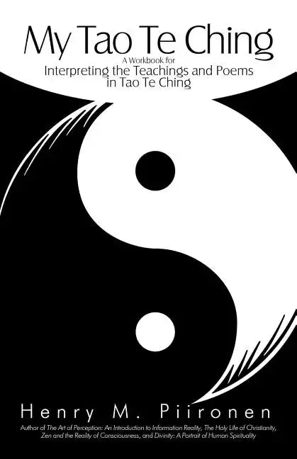 My Tao Te Ching: A Workbook for Interpreting the Teachings and Poems in Tao Te Ching - Paperback