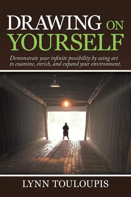 Drawing on Yourself: Demonstrate Your Infinite Possibility by Using Art to Examine, Enrich, and Expand Your Environment. - Paperback