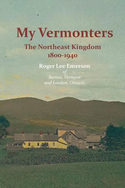 My Vermonters: The Northeast Kingdom 1800-1940 - Paperback