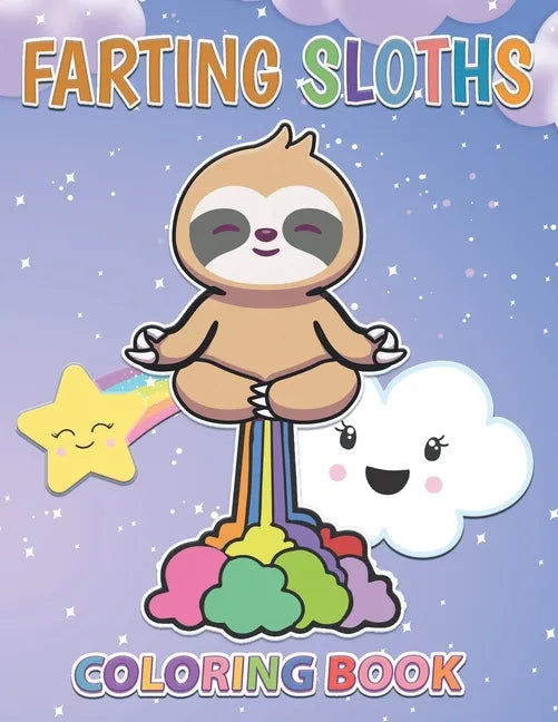 Farting Sloths Coloring Book: Kawaii Sloth Designs For Kids And Adults - Paperback