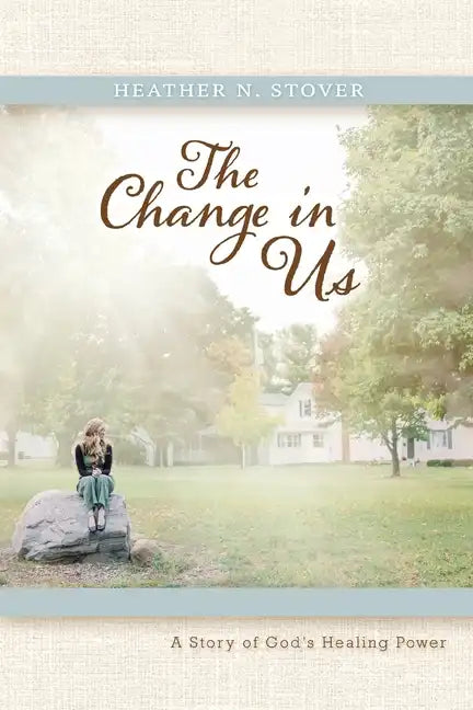 The Change in Us: A Story of God's Healing Power - Paperback
