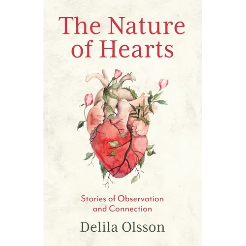 The Nature of Hearts: Stories of Observation and Connection - Paperback