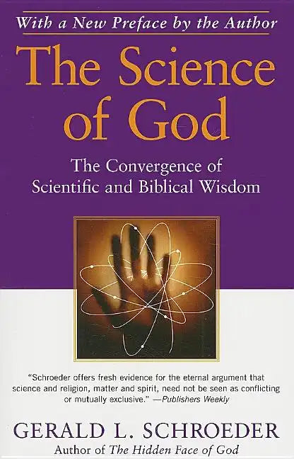 The Science of God: The Convergence of Scientific and Biblical Wisdom - Paperback