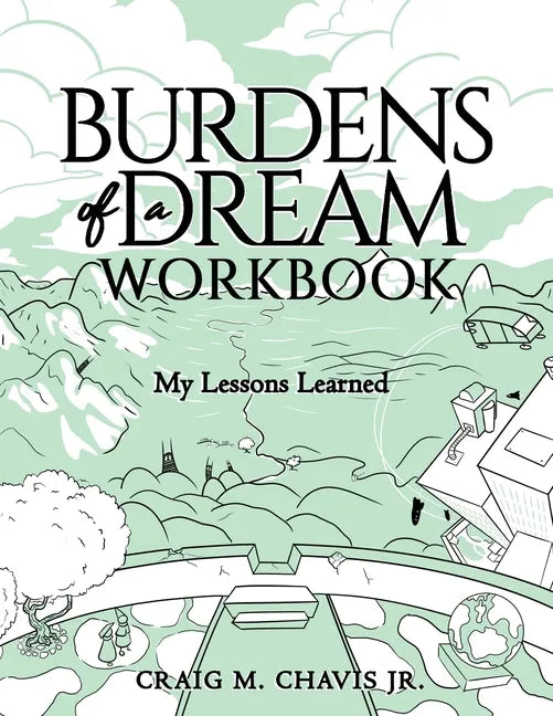 Burdens of a Dream Workbook: My Lessons Learned - Paperback