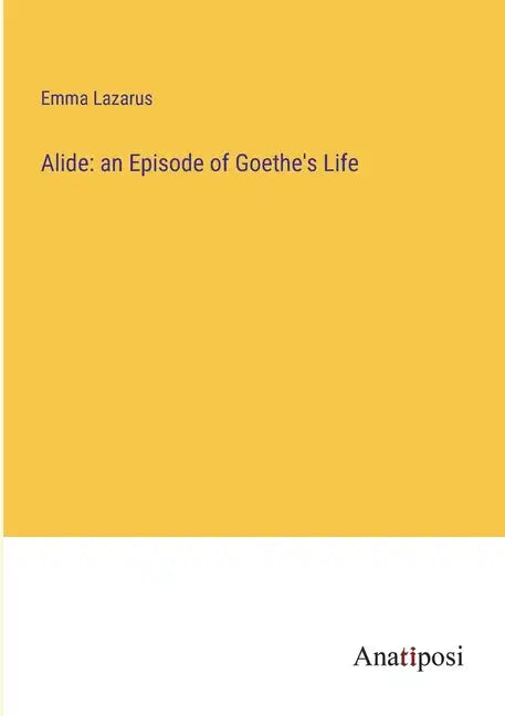 Alide: an Episode of Goethe's Life - Paperback