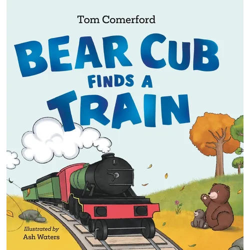 Bear Cub Finds a Train - Hardcover