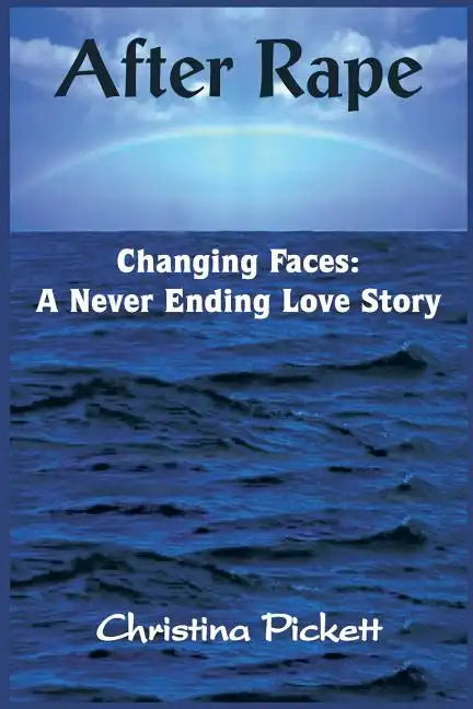 After Rape: Changing Faces: A Never Ending Love Story - Paperback