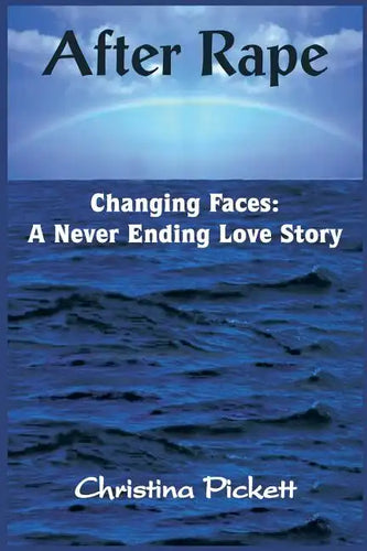 After Rape: Changing Faces: A Never Ending Love Story - Paperback