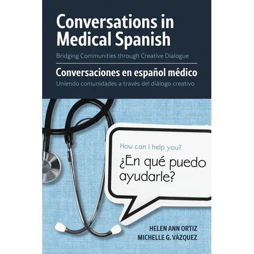 Conversations in Medical Spanish: Bridging Communities Through Creative Dialogue - Paperback