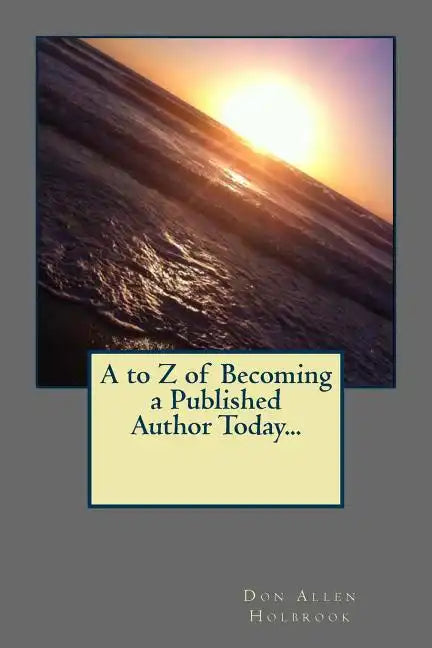 A to Z of Becoming a Published Author Today... - Paperback