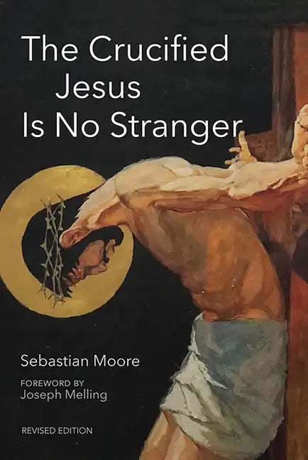 The Crucified Jesus Is No Stranger: Revised Edition - Paperback