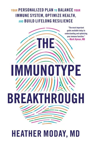The Immunotype Breakthrough: Your Personalized Plan to Balance Your Immune System, Optimize Health, and Build Lifelong Resilience - Hardcover