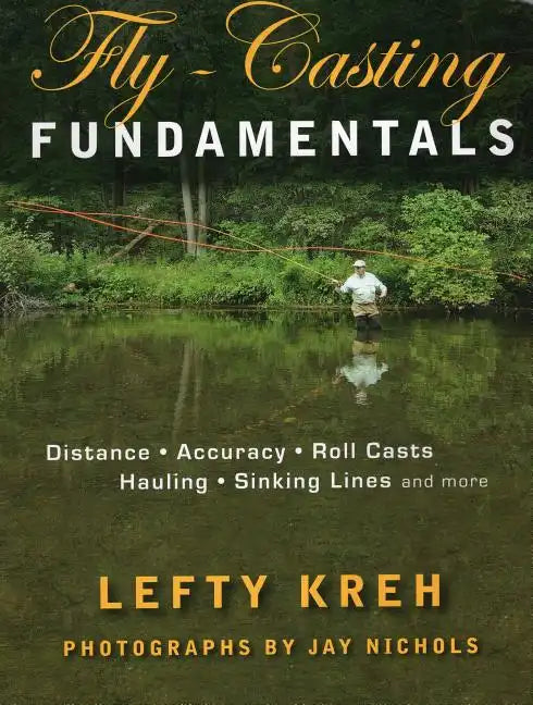 Fly-Casting Fundamentals: Distance, Accuracy, Roll Casts, Hauling, Sinking Lines and More - Paperback