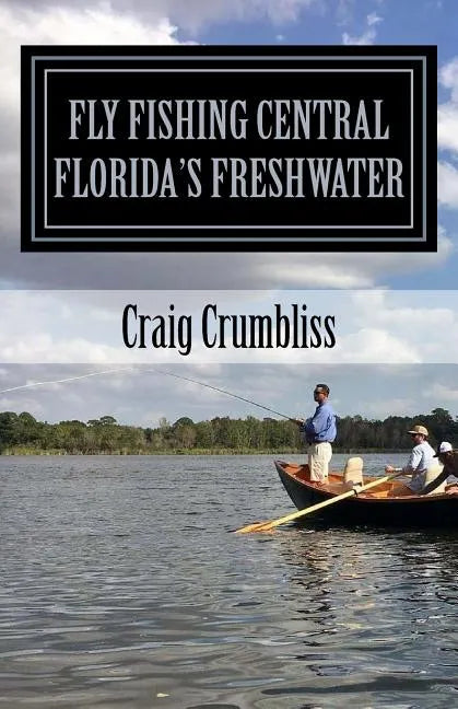 Fly Fishing Central Florida's Freshwater - Paperback