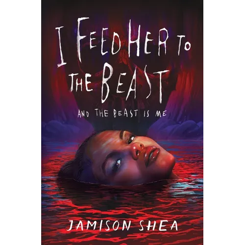 I Feed Her to the Beast and the Beast Is Me - Hardcover