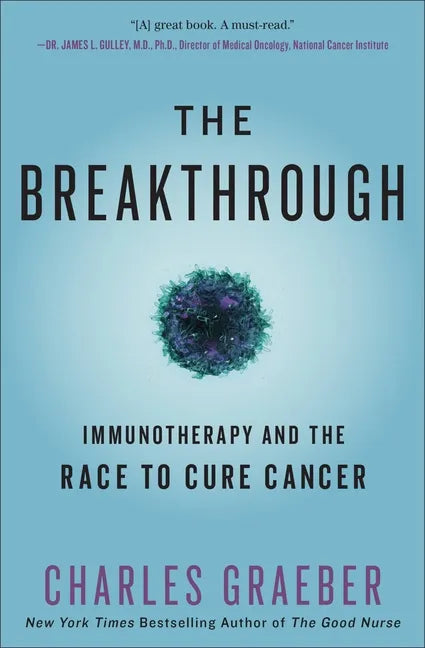 The Breakthrough: Immunotherapy and the Race to Cure Cancer - Paperback