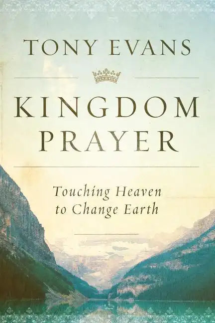 Kingdom Prayer: Touching Heaven to Change Earth - Hardcover