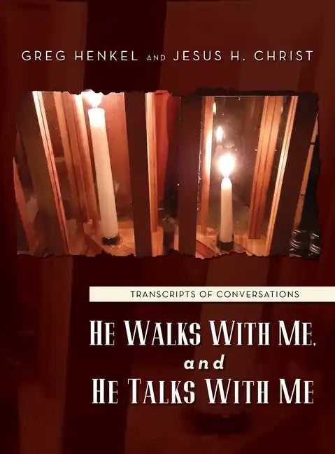 He Walks With Me, and He Talks With Me: Transcripts of conversations - Hardcover