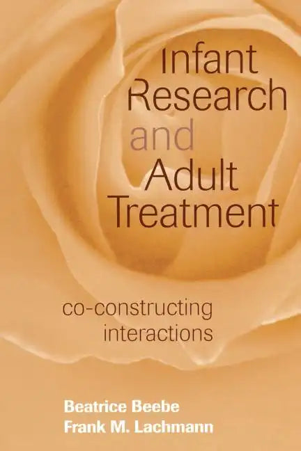 Infant Research and Adult Treatment: Co-Constructing Interactions - Paperback