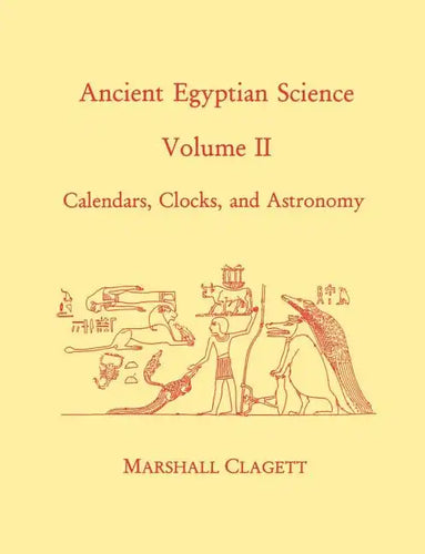 Ancient Egyptian Science, Vol. II: Calendars, Clocks, and Astronomy, Memoirs, American Philosophical Society (Vol. 214) - Paperback