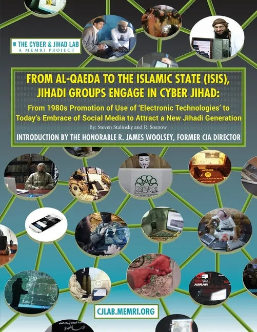 From Al-Qaeda to the Islamic State (ISIS), Jihadi Groups Engage in Cyber Jihad: From 1980s Promotion of Use of Electronic Technologies to Today's Embr - Paperback