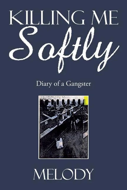 Killing Me Softly: Diary of a Gangster - Paperback