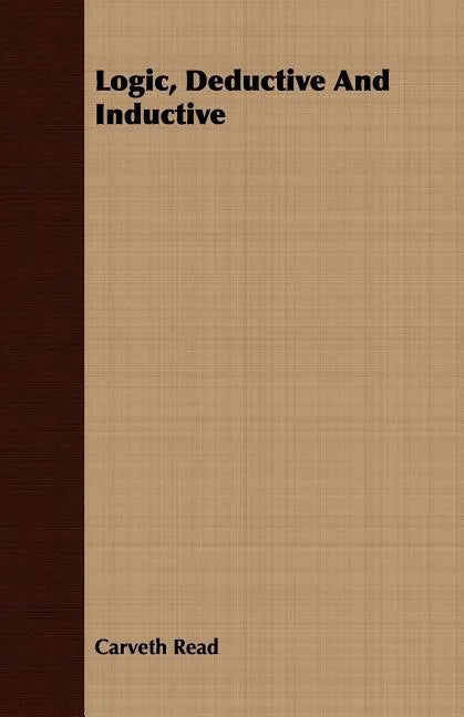 Logic, Deductive And Inductive - Paperback