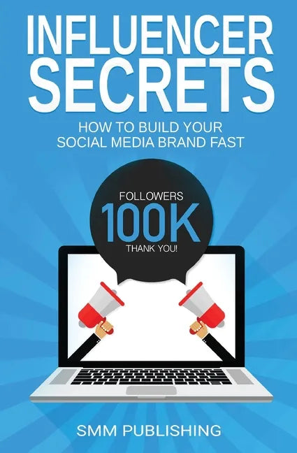 Influencer Secrets: How to Build Your Social Media Brand Fast - Paperback