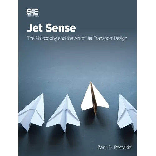 Jet Sense: The Philosophy and the Art of Jet Transport Design: The Philosophy and the Art of Jet Transport Design - Hardcover