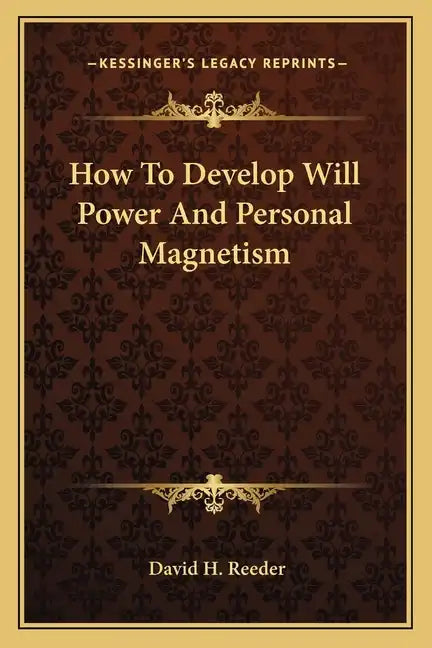 How to Develop Will Power and Personal Magnetism - Paperback