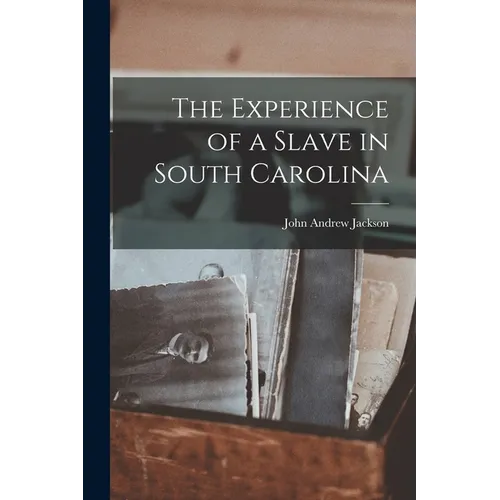The Experience of a Slave in South Carolina - Paperback