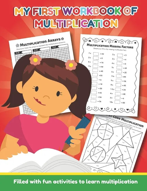 My First Workbook of Multiplication Filled with fun activities to learn multiplication: 25 Fun Designs For Boys And Girls - Educational Worksheets Pra - Paperback