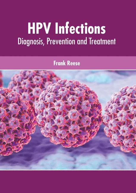 Hpv Infections: Diagnosis, Prevention and Treatment - Hardcover